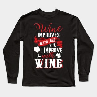 Funny Drink Wine Improves With Age And I Improve With Wine Long Sleeve T-Shirt